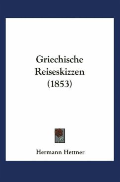 Griechische Reiseskizzen - Hettner, Hermann