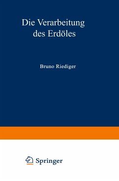 Die Verarbeitung des Erdöles - Riediger, Bruno