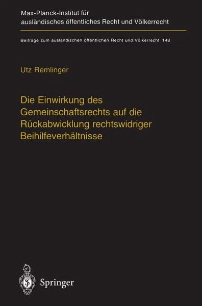 Die Einwirkung des Gemeinschaftsrechts auf die Rückabwicklung rechtswidriger Beihilfeverhältnisse Die Einwirkung des Gemeinschaftsrechts auf die Rückabwicklung rechtswidriger Beihilfeverhältnisse