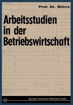 Arbeitsstudien in der Betriebswirtschaft - Böhrs, Hermann