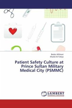 Patient Safety Culture at Prince Sultan Military Medical City (PSMMC) - AlOmari, Bedor;Al-Yahya, Khalid
