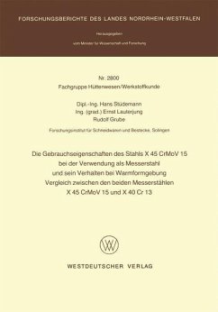 Die Gebrauchseigenschaften des Stahls X 45 CrMoV 15 bei der Verwendung als Messerstahl und sein Verhalten bei der Warmformgebung Vergleich zwischen den beiden Messerstählen X 45 CrMoV 15 und X 40 Cr 13 - Stüdemann, Hans