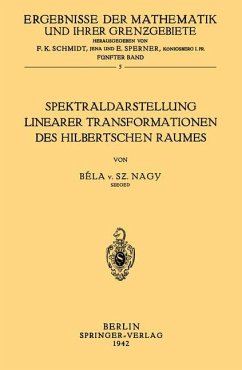 Spektraldarstellung Linearer Transformationen des Hilbertschen Raumes - Szeged Nagy, Bela von