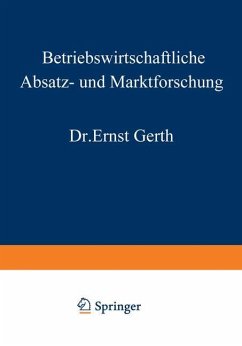 Betriebswirtschaftliche Absatz- und Marktforschung - Gerth, Ernst