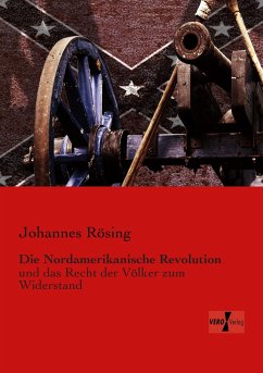 Die Nordamerikanische Revolution - Rösing, Johannes