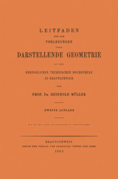 Leitfaden für die Vorlesungen über Darstellende Geometrie an der Herzoglichen Technischen Hochschule zu Braunschweig - Mueller, Reinhold