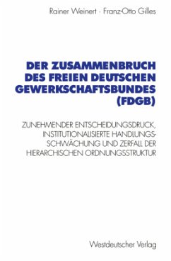 Der Zusammenbruch des Freien Deutschen Gewerkschaftsbundes (FDGB) - Weinert, Rainer; Gilles, Franz-Otto