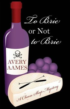 To Brie or Not to Brie - Aames, Avery