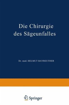 Die Chirurgie des Sägeunfalles - Stucke, K.; Bayreuther, H.