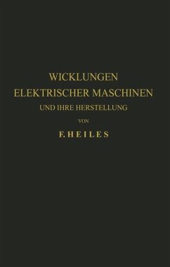 Wicklungen Elektrischer Maschinen und Ihre Herstellung - Heiles, F.