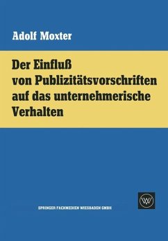 Der Einfluß von Publizitätsvorschriften auf das unternehmerische Verhalten - Moxter, Adolf