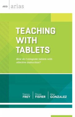 Teaching with Tablets - Frey, Nancy; Fisher, Doug; Gonzalez, Alex