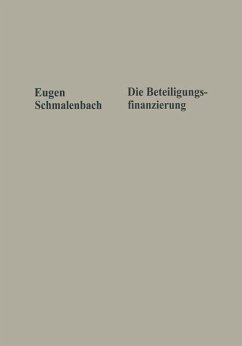 Die Beteiligungsfinanzierung - Schmalenbach, Eugen