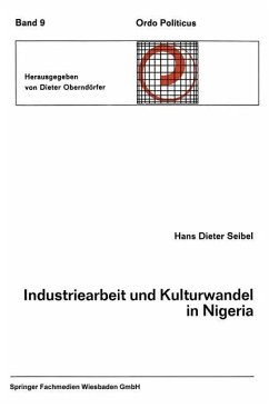 Industriearbeit und Kulturwandel in Nigeria Kulturelle Implikationen des Wandels von einer traditionellen Stammesgesellschaft zu einer modernen Industriegesellschaft - Seibel, Hans Dieter