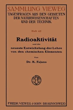 Radioaktivität und die neueste Entwickelung der Lehre von den chemischen Elementen - Fajans, Kasimir