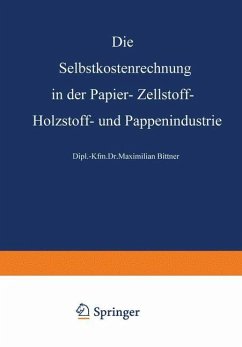 Die Selbstkostenrechnung in der Papier-, Zellstoff-, Holzstoff- und Pappenindustrie - Steurer, Rudolf