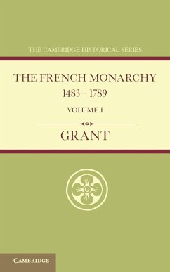 The French Monarchy 1483 1789 - Grant, A. J.