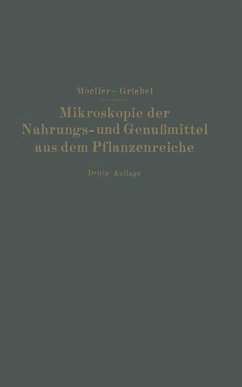 Mikroskopie der Nahrungs- und Genußmittel aus dem Pflanzenreiche - Möller, Josef;Griebel, C.