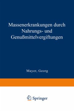 Massenerkrankungen durch Nahrungs- und Genußmittelvergiftungen - Mayer, Georg