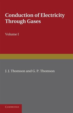 Conduction of Electricity Through Gases - Thomson, J. J.; Thomson, G. P.