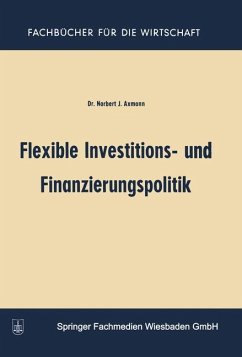 Flexible Investitions- und Finanzierungspolitik - Axmann, Norbert Joss