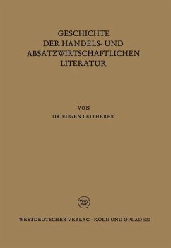 Geschichte der Handels- und Absatzwirtschaftlichen Literatur - Leitherer, Eugen