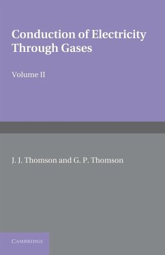 Conduction of Electricity Through Gases - Thomson, J. J.; Thomson, G. P.