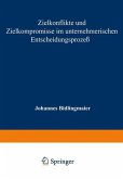 Zielkonflikte und Zielkompromisse im unternehmerischen Entscheidungsprozeß