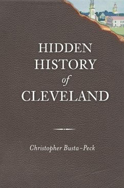 Hidden History of Cleveland (eBook, ePUB) - Busta-Peck, Christopher