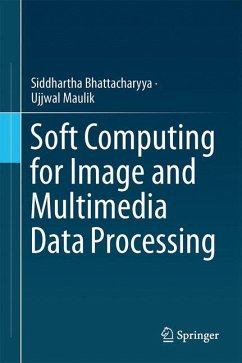 Soft Computing for Image and Multimedia Data Processing - Bhattacharyya, Siddhartha;Maulik, Ujjwal