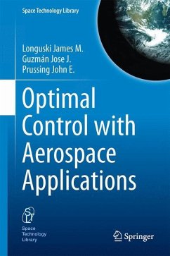 Optimal Control with Aerospace Applications - Longuski, James M.;Guzmán, José J.;Prussing, John E.