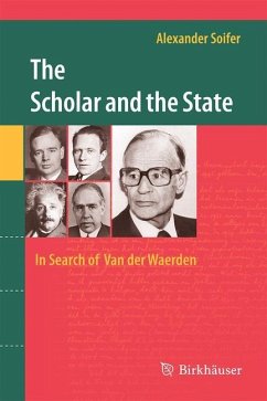 The Scholar and the State: In Search of Van der Waerden - Soifer, Alexander