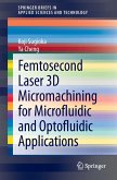 Femtosecond Laser 3D Micromachining for Microfluidic and Optofluidic Applications