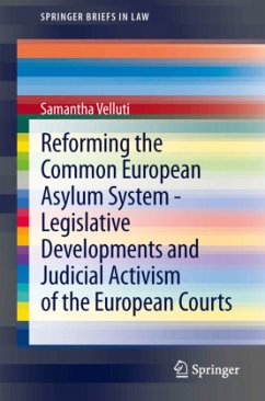 Reforming the Common European Asylum System ¿ Legislative developments and judicial activism of the European Courts - Velluti, Samantha