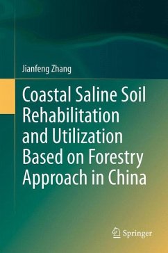 Coastal Saline Soil Rehabilitation and Utilization Based on Forestry Approaches in China - Zhang, Jianfeng