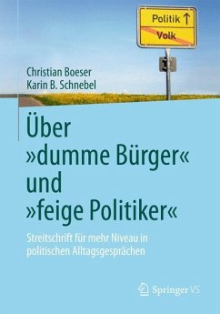 Über ¿dumme Bürger¿ und ¿feige Politiker¿ - Boeser, Christian;Schnebel, Karin B.