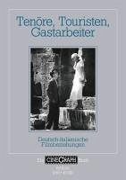 Ein Cinegraph Buch - Tenöre, Touristen, Gastarbeiter (eBook, PDF) - Bono, Francesco; Roschlau, Johannes