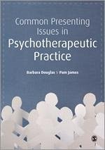 Common Presenting Issues in Psychotherapeutic Practice - Douglas, Barbara; James, Pam