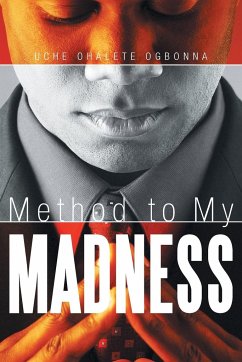 Method to My Madness - Ogbonna, Uche Ohalete