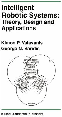 Intelligent Robotic Systems: Theory, Design and Applications - Valavanis, Kimon P.; Saridis, George N.