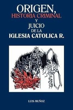 Origen, Historia Criminal y Juicio de La Iglesia Catolica R. - Munoz, Luis