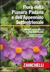 Cover Flora della Pianura Padana e dell'Appennino Settentrionale. Foto atlante della Flora vascolare