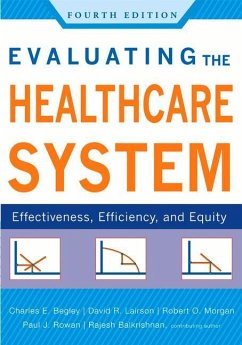 Evaluating the Healthcare System: Effectiveness, Efficiency, and Equity, Fourth Edition - Begley, Charles