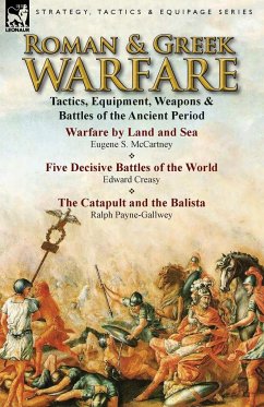 Roman & Greek Warfare - McCartney, Eugene S; Creasy, Edward, Sir; Payne-Gallwey, Sir Ralph