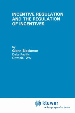 Incentive Regulation and the Regulation of Incentives - Blackmon, Glenn