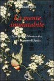 La mente immutabile. Scritti di un maestro zen a un maestro di spada La mente immutabile. Scritti di un maestro zen a un maestro di spada