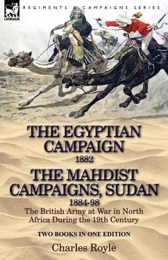The Egyptian Campaign, 1882 & the Mahdist Campaigns, Sudan 1884-98 Two Books in One Edition - Royle, Charles