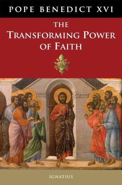 The Transforming Power of Faith - Benedict Xvi, Pope