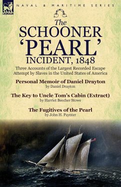 The Schooner 'Pearl' Incident, 1848 - Drayton, Daniel; Stowe, Harriet Beecher; Paynter, John H.