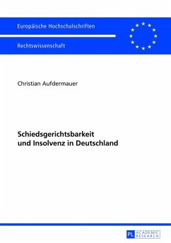 Schiedsgerichtsbarkeit und Insolvenz in Deutschland - Aufdermauer, Christian